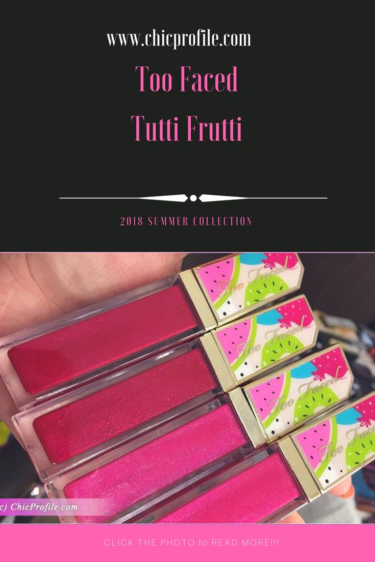 Too Faced Tutti Frutti 2018 Summer Collection Swatches Beauty Trends And Latest Makeup 5260